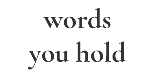 words you hold